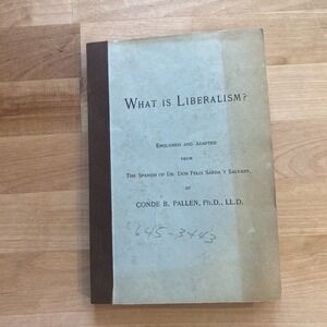 What Is Liberalism?‎ Conde B Pallen Don Felix Sarda Y Salvany 1963 Reprint